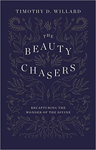 The Beauty Chasers: Recapturing The Wonder Of The Divine