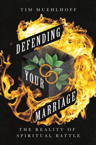 Defending Your Marriage: The Reality Of Spiritual Battle