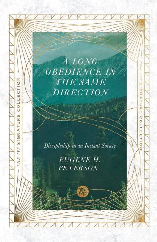 A Long Obedience In The Same Direction: Discipleship In An I