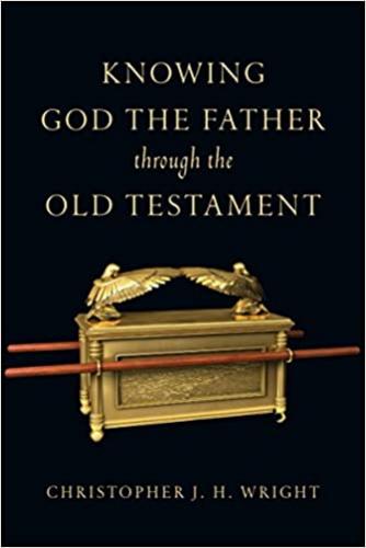 Knowing God The Father Through The Old Testament